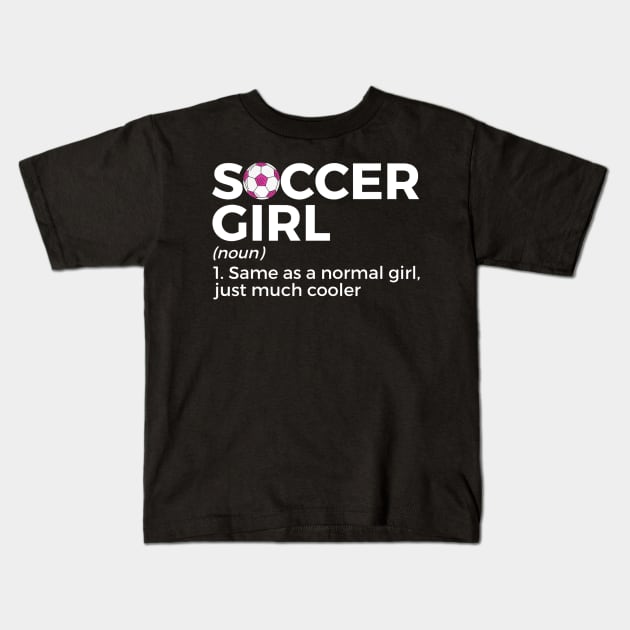 Soccer Girl Definition Kids T-Shirt by torifd1rosie